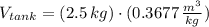 V_{tank} = (2.5\,kg)\cdot (0.3677\,\frac{m^{3}}{kg} )