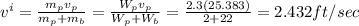 v^{i} = \frac{m_{p}v_{p}}{m_{p} + m_{b}}  =\frac{W_{p}v_{p}}{W_{p}+W_{b}}  = \frac{2.3(25.383)}{2+22} =2.432ft/sec
