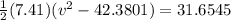 \frac{1}{2}(7.41)(v^2-42.3801)=31.6545