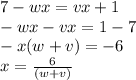 7  - wx = vx + 1 \\  - wx - vx = 1 - 7 \\  - x(w + v) =  - 6 \\ x =  \frac{6}{(w + v)}