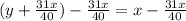 (y+\frac{31x}{40} )-\frac{31x}{40}=x-\frac{31x}{40}