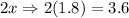 2x\Rightarrow 2(1.8)=3.6