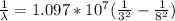\frac{1}{\lambda }  =  1.097 *10^7 (\frac{1}{3^2} - \frac{1}{8^2}  )