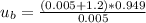 u_b = \frac{(0.005 +1.2) * 0.949}{0.005}