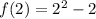 f(2)=2^2-2