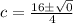 c=\frac{16 \pm \sqrt{0}}{4}
