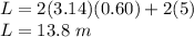 L=2(3.14)(0.60)+2(5)\\L=13.8\ m