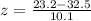 z=\frac{23.2-32.5}{10.1}