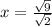 x=\frac{\sqrt{9} }{\sqrt{2} }
