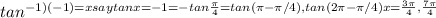 tan^{-1)(-1)=x say\\tanx=-1=-tan \frac{\pi}{4} =tan(\pi -\pi /4),tan(2\pi -\pi /4)\\x=\frac{3 \pi }{4} ,\frac{7 \pi }{4}