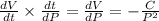 \frac{dV}{dt} \times \frac{dt}{dP}= \frac{dV}{dP} = -\frac{C}{P^2}