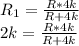 R_{1} =\frac{R*4k}{R+4k} \\2k=\frac{R*4k}{R+4k}