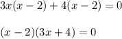 3x(x-2)+4(x-2)=0\\\\(x-2)(3x+4)=0\\\\