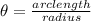 \theta = \frac{arc length}{radius }