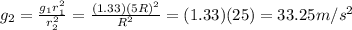 g_2 = \frac{g_1 r_1^2}{r_2^2}=\frac{(1.33)(5R)^2}{R^2}=(1.33)(25)=33.25 m/s^2