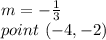 m=-\frac{1}{3}\\point\ (-4,-2)