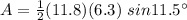 A=\frac{1}{2}(11.8)(6.3)\ sin 11.5^{\circ}