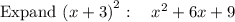 \mathrm{Expand\:}\left(x+3\right)^2:\quad x^2+6x+9