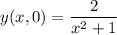 \displaystyle y(x,0)=\frac{2}{x^2+1}