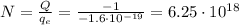 N=\frac{Q}{q_e}=\frac{-1}{-1.6\cdot 10^{-19}}=6.25\cdot 10^{18}