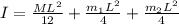 I = \frac{ML^2}{12} + \frac{m_1L^2}{4} + \frac{m_2L^2}{4}