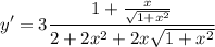 \displaystyle y'=3\frac{1+\frac{x}{\sqrt{1+x^2}}}{2+2x^2+2x\sqrt{1+x^2}}