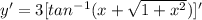 y'=3[tan^{-1}(x+\sqrt{1+x^2})]'