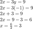 2x-3y=9\\2x-3(-1)=9\\2x+3=9\\2x=9-3=6\\x=\frac{6}{2}=3
