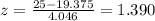 z = \frac{25-19.375}{4.046}=1.390