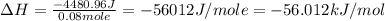 \Delta H=\frac{-4480.96J}{0.08mole}=-56012J/mole=-56.012kJ/mol