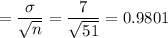 =\dfrac{\sigma}{\sqrt{n}} = \dfrac{7}{\sqrt{51}} = 0.9801