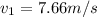 v_1 = 7.66m/s