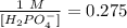 \frac{1 \ M }{[H_2PO_4^-]} = 0.275