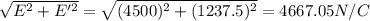 \sqrt{E^2+E'^2}=\sqrt{(4500)^2+(1237.5)^2}=4667.05 N/C
