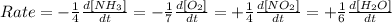 Rate=-\frac{1}{4}\frac{d[NH_3]}{dt}=-\frac{1}{7}\frac{d[O_2]}{dt}=+\frac{1}{4}\frac{d[NO_2]}{dt}=+\frac{1}{6}\frac{d[H_2O]}{dt}
