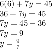 6(6)+7y=45\\36+7y=45\\7y=45-36\\7y=9\\y=\frac{9}{7}