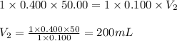 1\times 0.400\times 50.00=1\times 0.100\times V_2\\\\V_2=\frac{1\times 0.400\times 50}{1\times 0.100}=200mL