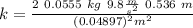 k=\frac{2\ 0.0555\ kg\ 9.8\frac{m}{s^{2}}\ 0.536\ m}{(0.04897)^{2}m^{2}}