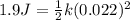 1.9J=\frac{1}{2}k(0.022)^2\\