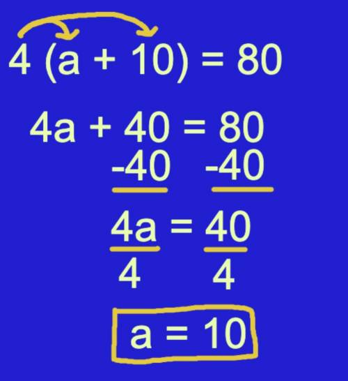 4(a + 10) = 80 find a