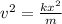 v^2 = \frac{kx^2}{m}