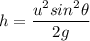 h=\dfrac{u^2sin^2\theta}{2g}