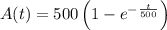 A(t)=500\left ( 1-e^{-\frac{t}{500} \right )