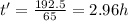 t'=\frac{192.5}{65}=2.96 h