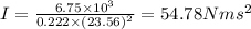 I=\frac{6.75\times10^{3}}{0.222\times(23.56)^{2}}=54.78 Nms^{2}