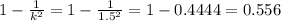 1-\frac{1}{k^2} =1- \frac{1}{1.5^2}= 1-0.4444 = 0.556