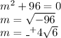 m^2+96=0\\m=\sqrt{-96} \\m=\_ ^+4\sqrt{6}