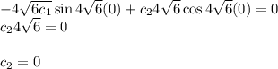 -4\sqrt{6c_1 }  \sin4\sqrt{6} (0)+c_24\sqrt{6} \cos4\sqrt{6} (0)=0\\c_24\sqrt{6} =0\\\\c_2=0