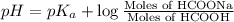 pH=pK_a+\log \frac{\text{Moles of HCOONa}}{\text{Moles of HCOOH}}