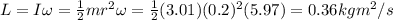L=I\omega=\frac{1}{2}mr^2\omega=\frac{1}{2}(3.01)(0.2)^2(5.97)=0.36 kgm^2/s